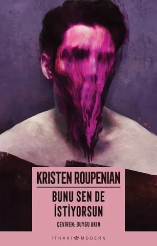Bunu Sen De İstiyorsun | Kristen Roupenian | İthaki Yayınları