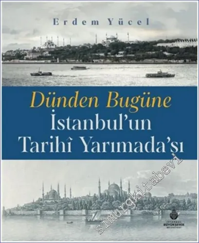 Dünden Bugüne İstanbul'un Tarihi Yarımadası CİLTLİ -         2021