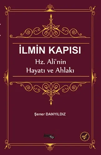 İlmin Kapısı - Hz. Ali'nin Hayatı ve Ahlakı