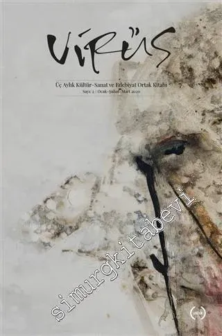 Virüs Üç Aylık Kültür Sanat ve Edebiyat Dergisi - Sayı: 2      Ocak - Şubat - Mart