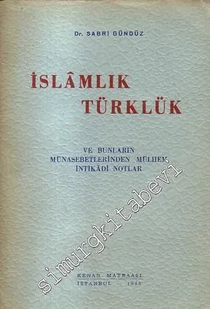 İslamlık Türklük ve Bunların Münasebetlerinden Mülhem İntikadi Notlar -        1943