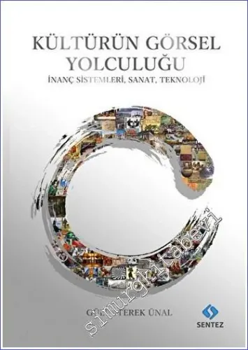 Kültürün Görsel Yolculuğu - İnanç Sistemleri Sanat Teknoloji -         2023