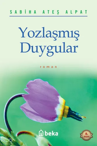 Yozlaşmış Duygular - Beka Yayınları - Selam Kitap
