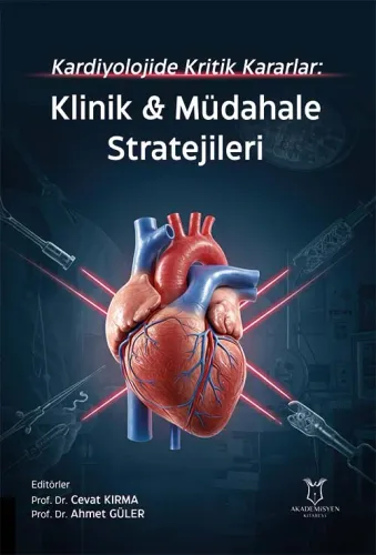 Kardiyolojide Kritik Kararlar: Klinik ve Müdahale Stratejileri