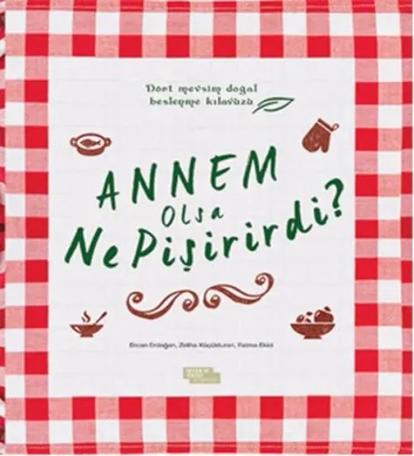 Annem Olsa Ne Pişirirdi?