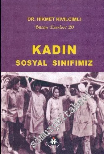 Kadın Sosyal Sınıfımız: Türkiye'nin Üç Katlı Sosyal Ehramı -         2009