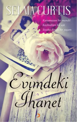 Evimdeki İhanet; Kurumayan bir mendil Kaybedilen bir aşk Siyaha dönen bir yaşam