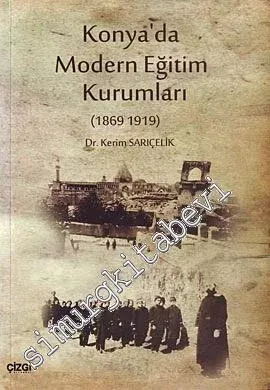 Konya'da Modern Eğitim Kurumları 1869 - 1919 -         2010