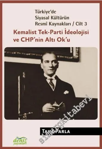 Türkiye'de Siyasal Kültürün Resmi Kaynakları 3: Kemalist Tek  - Parti ve CHP'nin Altı Ok'u -