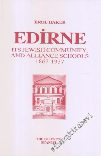 Edirne : Its Jewish Community and Alliance Schools (1867 - 1937) -         2006