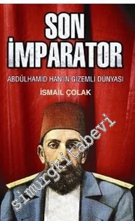 Son İmparator: Abdülhamid Han'ın Gizemli Dünyası -