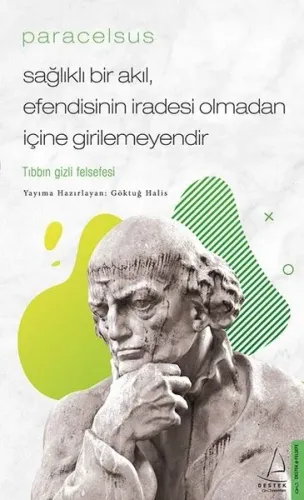 Paracelsus - Sağlıklı Bir Akıl, Efendisinin İradesi Olmadan İçine Girilemeyendir; Tıbbın Gizli Felsefesi