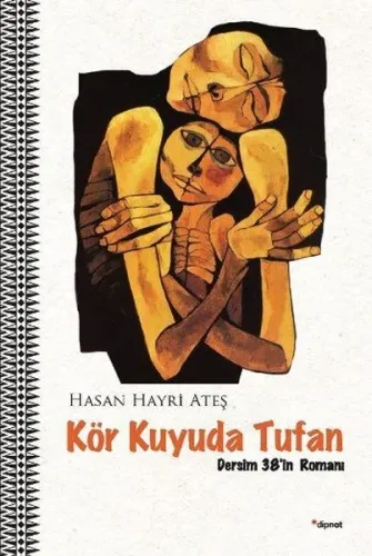 Kör Kuyuda Tufan - Dersim 38'in Romanı