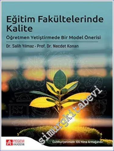 Eğitim Fakültelerinde Kalite Öğretmen Yetiştirmede Bir Model Önerisi -         2023