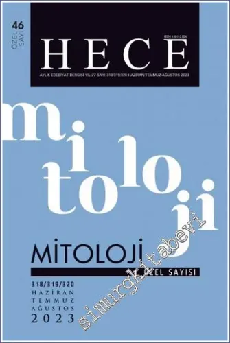 Hece Aylık Edebiyat Dergisi Mitoloji Özel Sayısı - Sayı: 318 - 319 - 320    Yıl: 27  Haziran - Temmuz Ağustos 2023