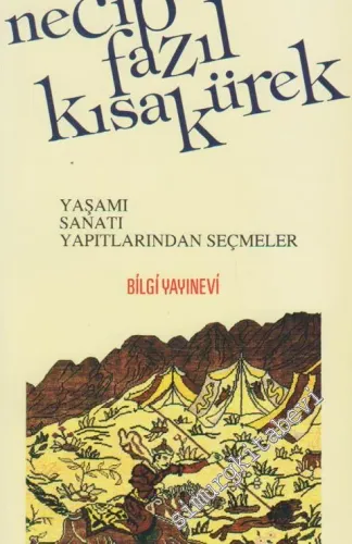 Necip Fazıl Kısakürek: Yaşamı, Sanatı, Yapıtlarından Seçmeler -