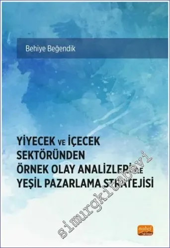 Yiyecek Ve İçecek Sektöründen Örnek Olay Analizleri İle Yeşil Pazarlama Stratejisi -         2023