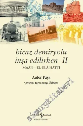 Hicaz Demiryolu İnşa Edilirken 2: Maan - El - Ula Hattı -         2019