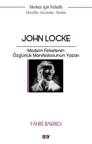 John Locke: Modern Felsefenin Özgurluk Manifestosunun Yazarı - Herkes İçin Felsefe - Filozoflar K