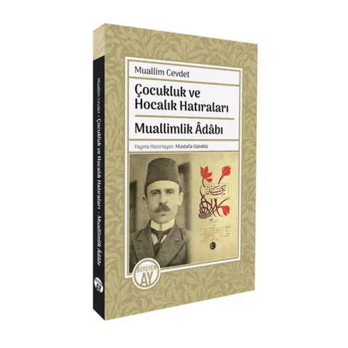 Çocukluk ve Hocalık Hatıraları / Muallimlik Âdâbı