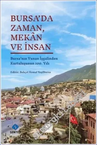 Bursa'da Zaman, Mekan ve İnsan : Bursa'nın Yunan İşgalinden Kurtuluşunun 100. Yılı -         2022