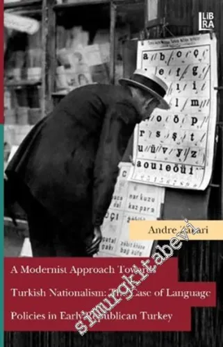 A Modernist Approach Towards Turkish Nationalism: The Case of Language Policies in Early Republican Turkey -