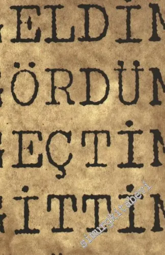 Geldim, Gördüm, Geçtim, Gittim: Bir Özgeçmiş -        2001