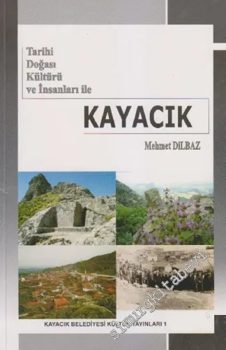 Kayacık: Tarihi, Doğası, Kültürü ve İnsanları İle -