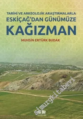 Eskiçağ'dan Günümüze Kağızman: Tarihi ve Arkeolojik Araştırmalarla -         2016