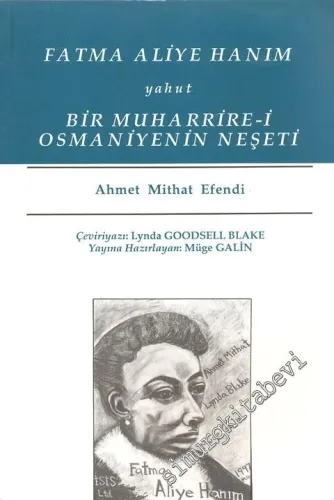 Fatma Aliye Hanım yahut Bir Muharrire-i Osmaniyenin Neşeti -        1998