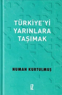 Türkiye’yi Yarınlara Taşımak - Ciltli Kitap