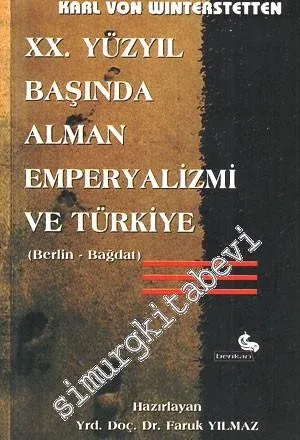 20. Yüzyıl Başında Alman Emperyalizmi ve Türkiye ( Berlin - Bağdat ) -