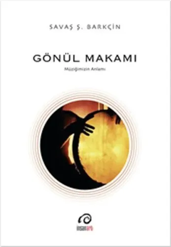 Gönül Makamı; Müziğimizin Anlamı