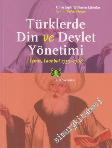 Türklerde Din ve Devlet Yönetimi: İzmir, İstanbul 1759-1768 -         2013