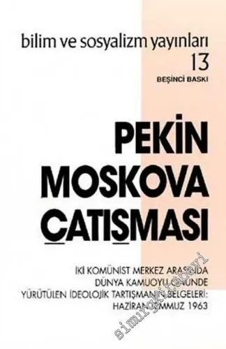 Pekin-Moskova Çatışması - İki Merkezin Birbirini Suçlayan Ünlü Mektupları -        1967