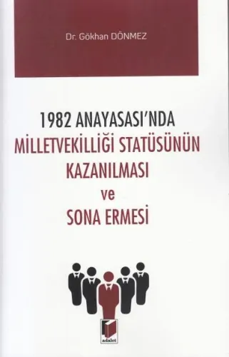 1982 Anayasası'na Göre Milletvekilliği Statüsünün Kazanılması ve Sona Ermesi