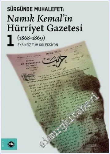 Sürgünde Muhalefet: Namık Kemal'in Hürriyet Gazetesi 1868 - 1870 (Tıpk
