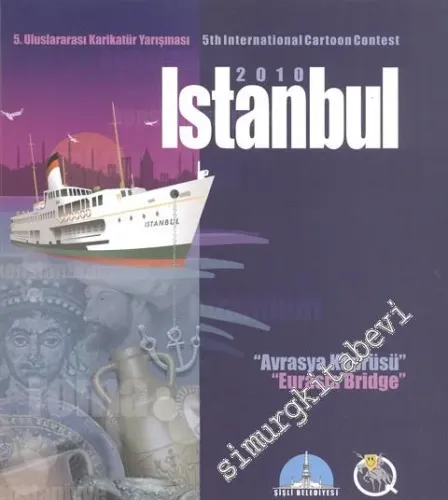 5. Uluslararası Karikatür Yarışması: Avrasya Köprüsü İstanbul 2010 = 5 th International Cartoon Contest: Eurasia Bridge Istanbul 2010 -        2010