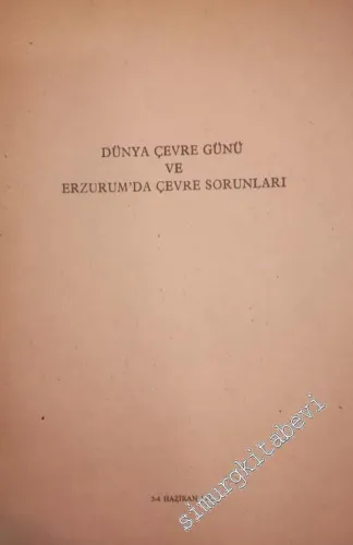 Dünya Çevre Günü ve Erzurum'da Çevre Sorunları 3 - 4 Haziran 1982 -        1982
