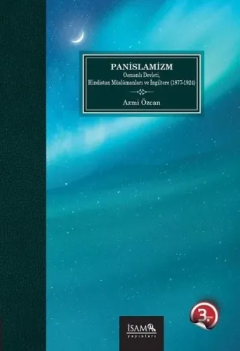 Panislamizm Osmanlı Devleti Hindistan Müslümanları Ve İngiltere 1877-1