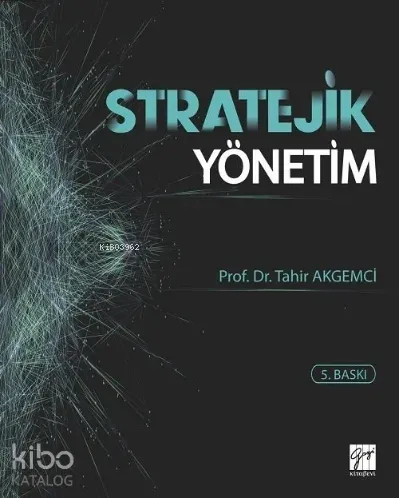 Stratejik Yönetim | Tahir Akgemci | Gazi Kitabevi