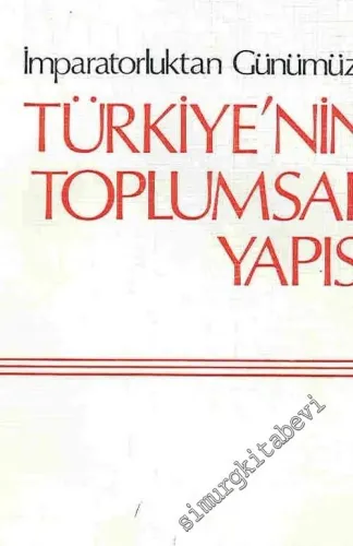 İmparatorluktan Günümüze Türkiye'nin Toplumsal Yapısı  2 Cilt  -        1985