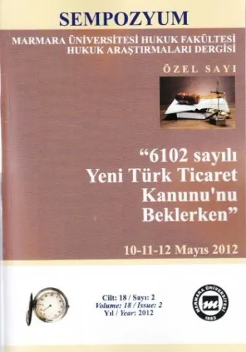 Yeni Türk Ticaret Kanununu Beklerken Sempozyum MÜHF Hukuk Araştırmaları Dergisi Cilt:18 Sayı:2