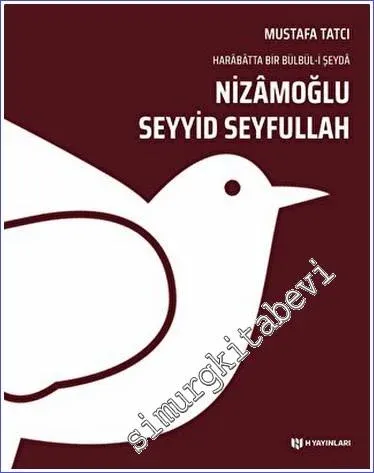 Nizamoğlu Seyyid Seyfullah : Harabatta Bir Bülbül-i Şeyda -         2022