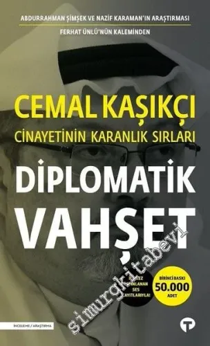 Diplomatik Vahşet: Cemal Kaşıkçı Cinayetinin Karanlık Sırları - İlk Kez Yayınlanan Ses Kayıtlarıyla -         2018