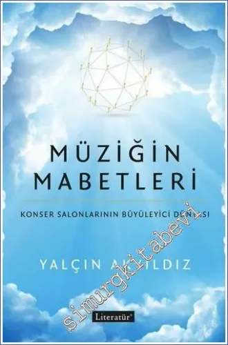 Müziğin Mabetleri Konser Salonlarının Büyüleyici Dünyası - 2021