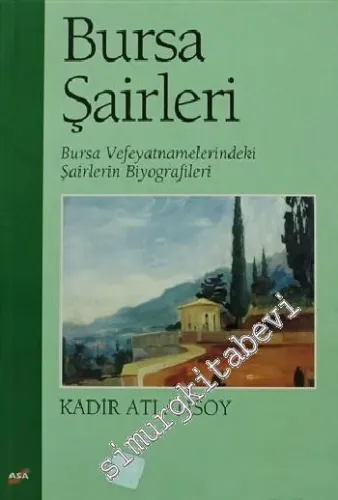 Bursa Şairleri: Bursa Vefeyatnamelerindeki Şairlerin Biyografileri -        1998