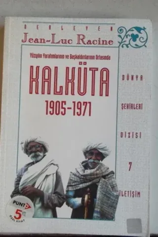 Yüzyılın Yaratımlarının ve Başkaldırılarının Ortasında Kalküta 1905-1971