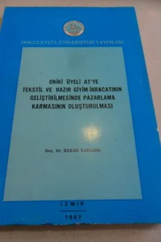 Oniki Üyeli At'ye Tekstil ve Hazır Giyim İhracatının Geliştirilmesinde Pazarlama karmasının Oluşturulması