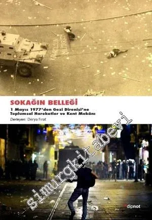 Sokağın Belleği: 1 Mayıs 1977'den Gezi Direnişine Toplumsal Hareketler ve Kent Mekânı -